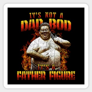 It's Not A Dad Bod It's A Father Figure - Fathers Day Dad Sticker